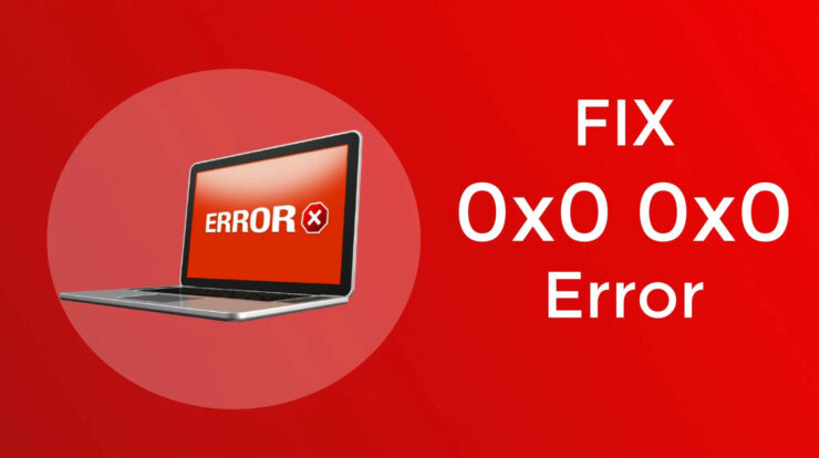 Error code 0x0 0x0: Meaning, Causes and Solutions!