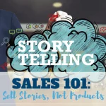 Don’t sell solutions, sell stories