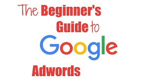 The Beginner’s Guide to Google AdWords
